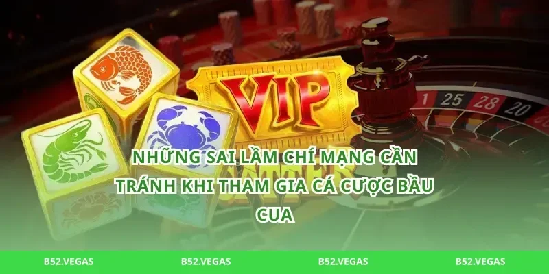 Những sai lầm chí mạng cần tránh khi tham gia cá cược bầu cua