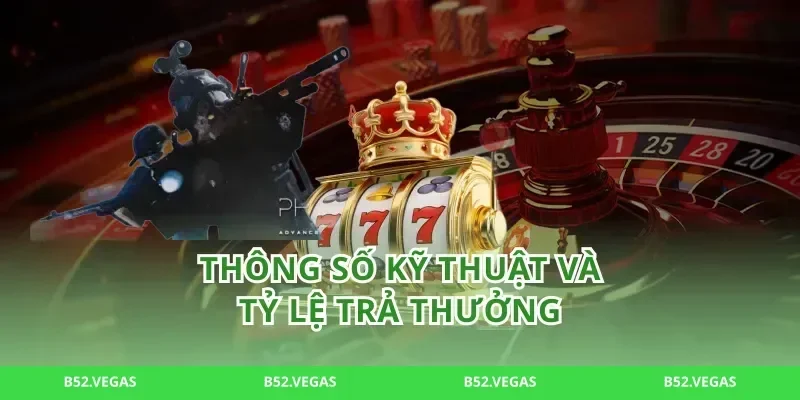 Thông Số Kỹ Thuật Và Tỷ Lệ Trả Thưởng