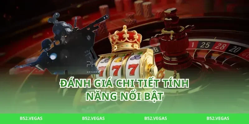 Đánh Giá Chi Tiết Tính Năng Nổi Bật