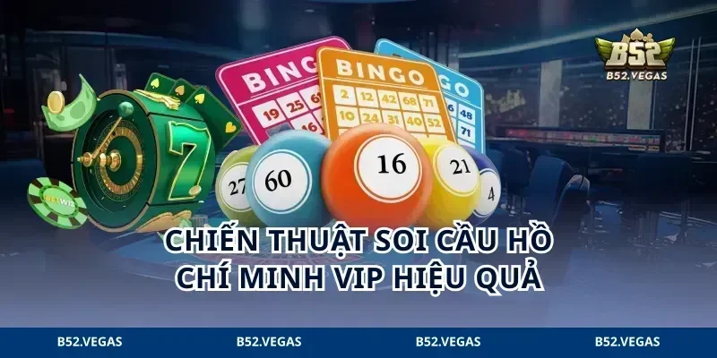 Chiến thuật soi cầu Hồ Chí Minh VIP hiệu quả