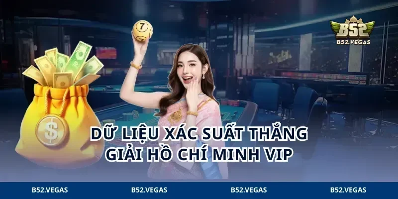 Dữ liệu xác suất thắng giải Hồ Chí Minh VIP