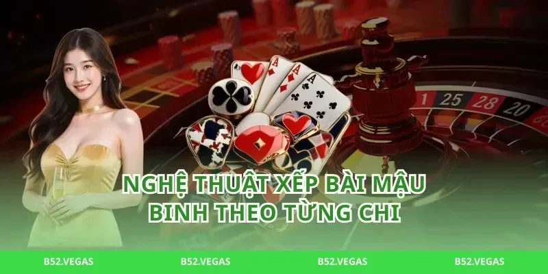 Nghệ thuật xếp bài mậu binh theo từng chi