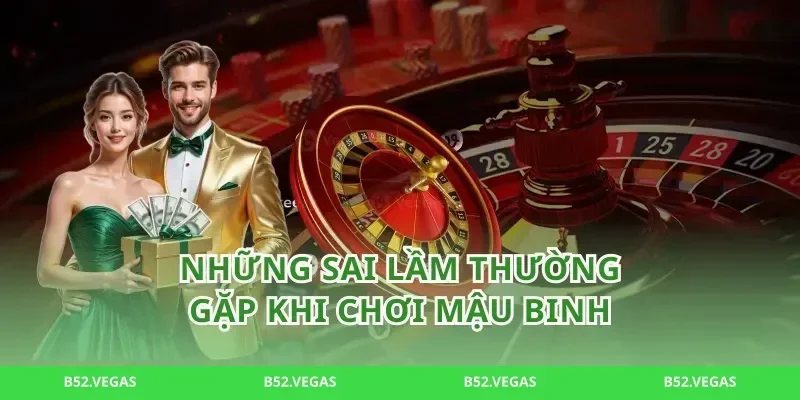 Những sai lầm thường gặp khi chơi mậu binh