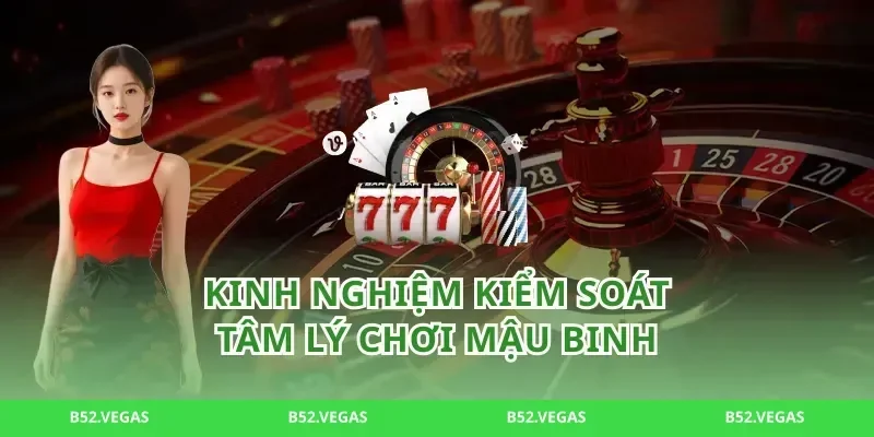 Kinh nghiệm kiểm soát tâm lý chơi mậu binh