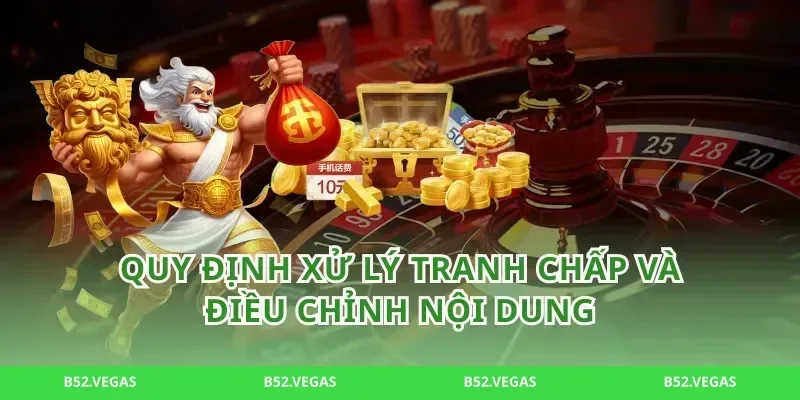 Quy Định Xử Lý Tranh Chấp Và Điều Chỉnh Nội Dung