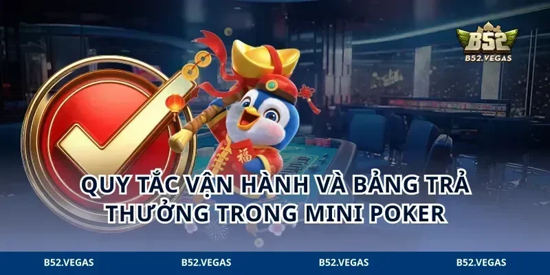 Quy tắc vận hành và bảng trả thưởng trong Mini poker