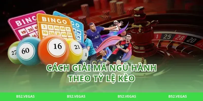 Cách giải mã ngũ hành theo tỷ lệ kèo