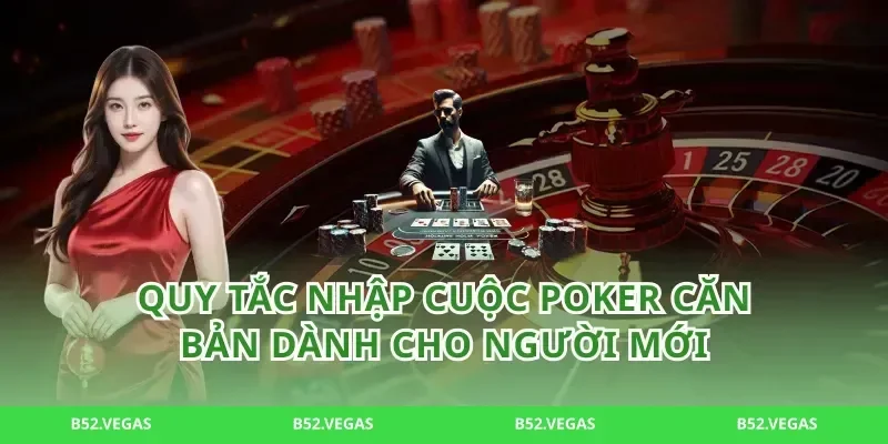 Quy Tắc Nhập Cuộc poker Căn Bản Dành Cho Người Mới