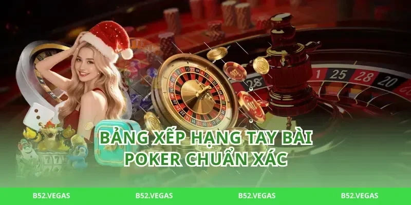 Bảng Xếp Hạng Tay Bài poker Chuẩn Xác