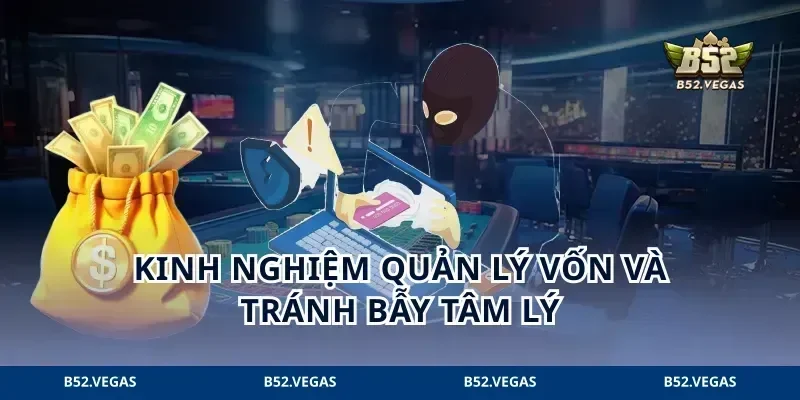 Kinh nghiệm quản lý vốn và tránh bẫy tâm lý