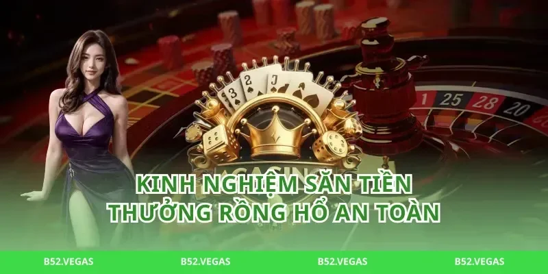 Kinh Nghiệm Săn Tiền Thưởng Rồng Hổ An Toàn