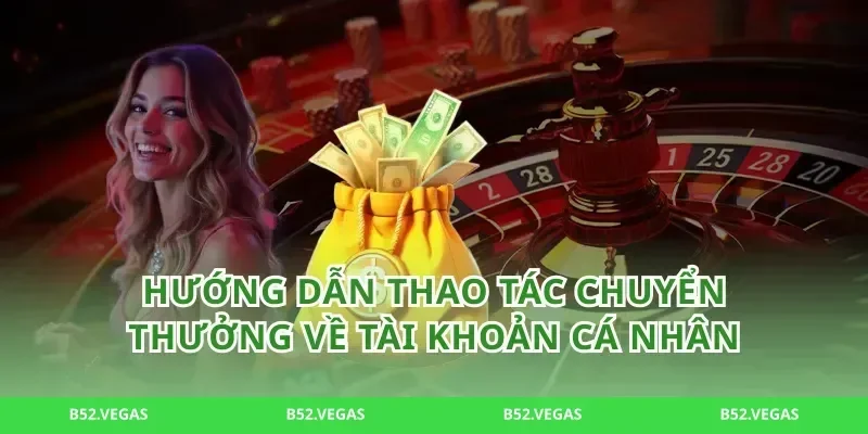 Hướng Dẫn Thao Tác Chuyển Thưởng Về Tài Khoản Cá Nhân