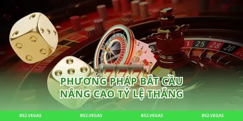 Phương Pháp Bắt Cầu Nâng Cao Tỷ Lệ Thắng