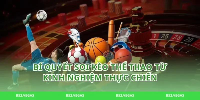 Bí quyết soi kèo thể thao từ kinh nghiệm thực chiến