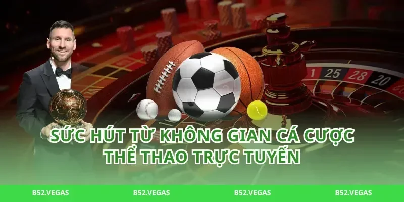 Sức hút từ không gian cá cược thể thao trực tuyến