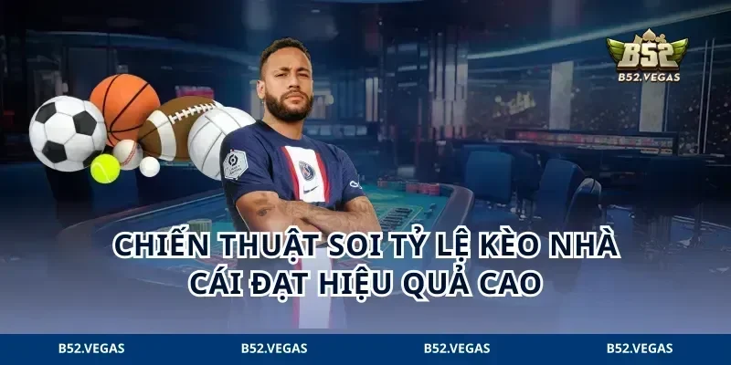 Chiến thuật soi tỷ lệ kèo nhà cái đạt hiệu quả cao