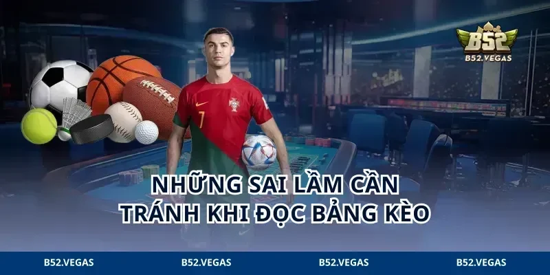Những sai lầm cần tránh khi đọc bảng kèo