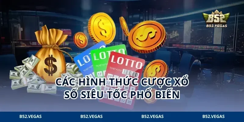 Các hình thức cược xổ số siêu tốc phổ biến